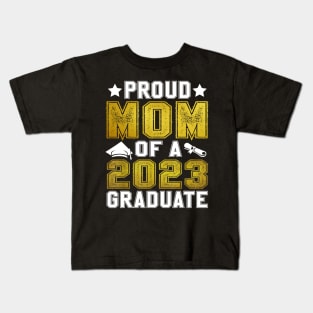 Proud Mom Of A 2023 Graduate Senior Graduation Kids T-Shirt